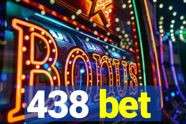 438 bet